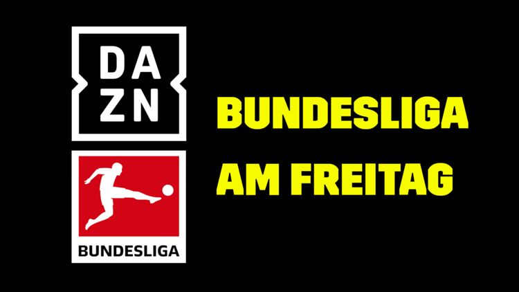 DAZN Bundesliga Freitag TV LIVE STREAM Übertragung